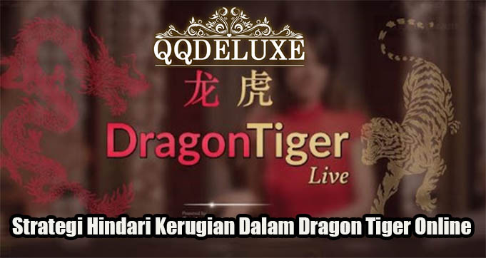 Strategi Hindari Kerugian Dalam Dragon Tiger Online